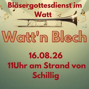 Ankündigung Ökumenischer Bläsergottesdienst Watt'n Blech im Watt vor Schillig am 16.8.2026